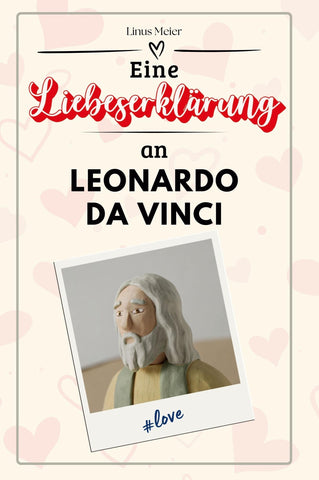Eine Liebeserklärung an Leonardo da Vinci