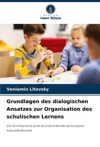 Grundlagen des dialogischen Ansatzes zur Organisation des schulischen Lernens