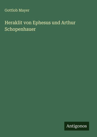 Heraklit von Ephesus und Arthur Schopenhauer