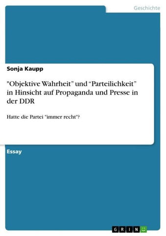 "Objektive Wahrheit" und "Parteilichkeit" in Hinsicht auf Propaganda und Presse in der DDR
