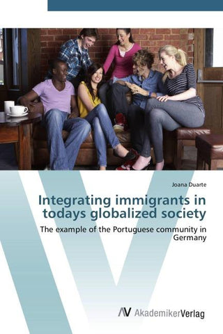 Integrating immigrants in todays globalized society