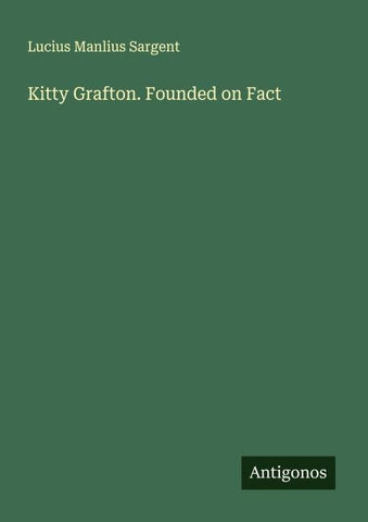 Kitty Grafton. Founded on Fact