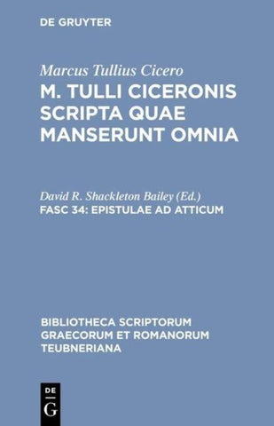 Marcus Tullius Cicero: M. Tulli Ciceronis scripta quae manserunt omnia / Epistulae ad Atticum