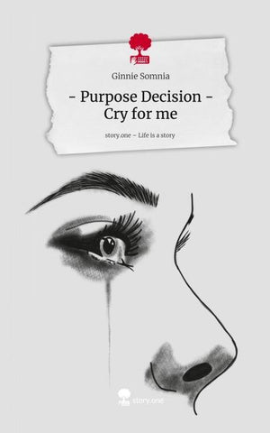 - Purpose Decision - Cry for me. Life is a Story - story.one