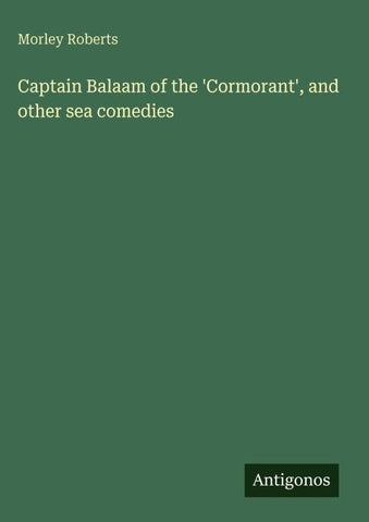 Captain Balaam of the 'Cormorant', and other sea comedies
