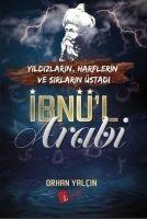 Ibnü'l Arabi - Yildizlarin, Harflerin ve Sirlarin Üstadi