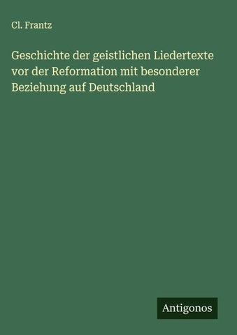 Geschichte der geistlichen Liedertexte vor der Reformation mit besonderer Beziehung auf Deutschland