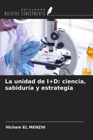 La unidad de I+D: ciencia, sabiduría y estrategia