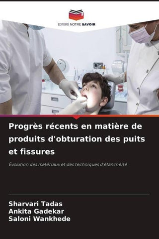 Progrès récents en matière de produits d'obturation des puits et fissures