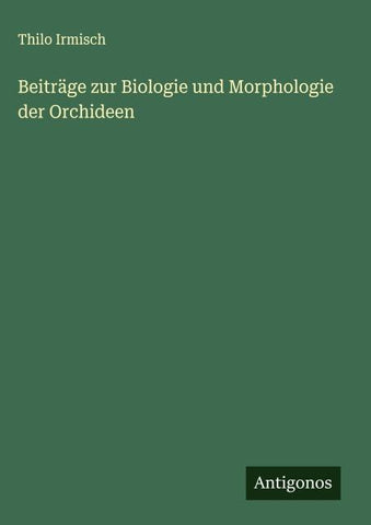 Beiträge zur Biologie und Morphologie der Orchideen