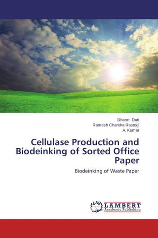 Cellulase Production and Biodeinking of Sorted Office Paper