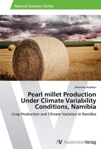 Pearl millet Production Under Climate Variability Conditions, Namibia