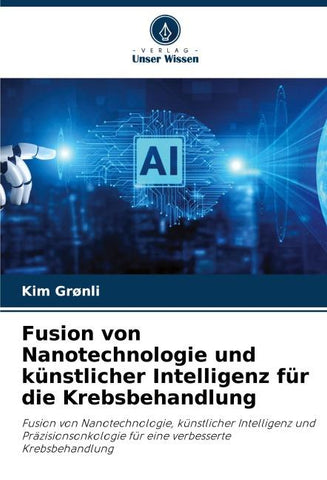 Fusion von Nanotechnologie und künstlicher Intelligenz für die Krebsbehandlung
