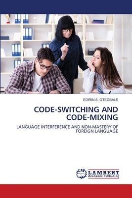 CODE-SWITCHING AND CODE-MIXING