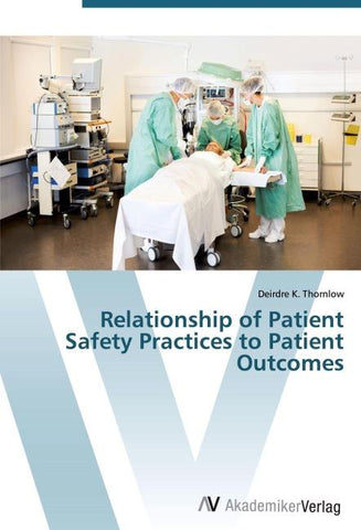 Relationship of Patient Safety Practices to Patient Outcomes