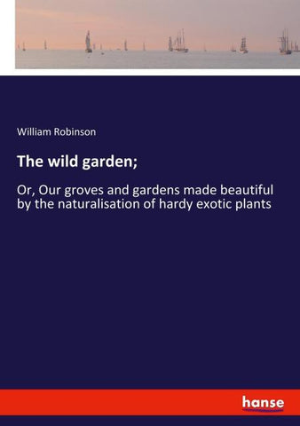 The wild garden;