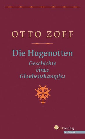 Die Hugenotten. Geschichte eines Glaubenskampfes. Hugenottenkriege, Bartholomäusnacht und Gegenreformation: Eine Historische Monografie, geschrieben vor dem Hintergrund der Nazi-Diktatur
