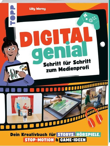 Digital Genial! - Schritt für Schritt zum Medienprofi