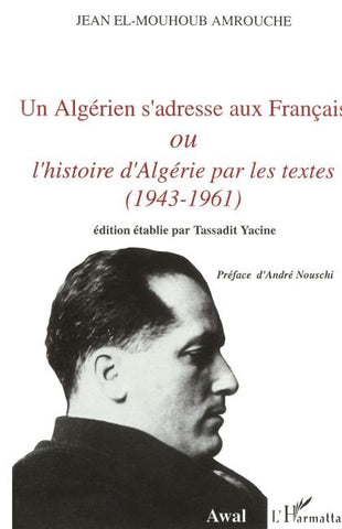Un Algérien s'adresse aux Français ou l'histoire d'Algérie p