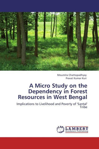 A Micro Study on the Dependency in Forest Resources in West Bengal
