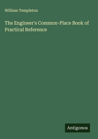 The Engineer's Common-Place Book of Practical Reference