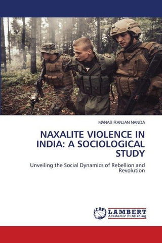 NAXALITE VIOLENCE IN INDIA: A SOCIOLOGICAL STUDY