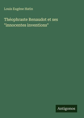 Théophraste Renaudot et ses "innocentes inventions"