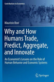 Why and How Humans Trade, Predict, Aggregate, and Innovate