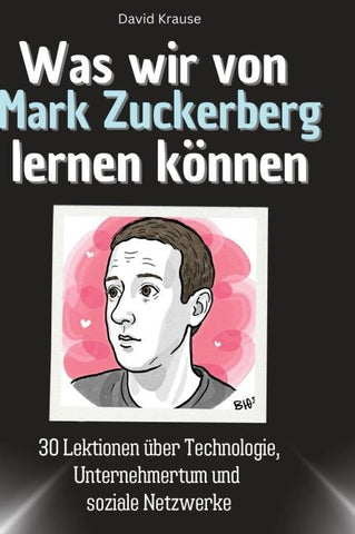 Was wir von Mark Zuckerberg lernen können