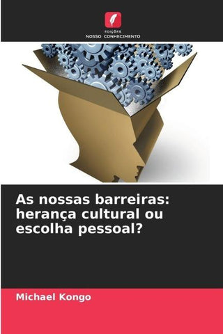 As nossas barreiras: herança cultural ou escolha pessoal?