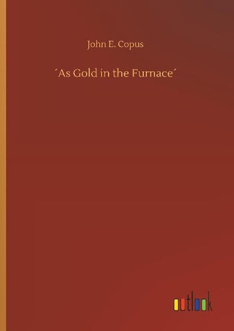 ´As Gold in the Furnace´