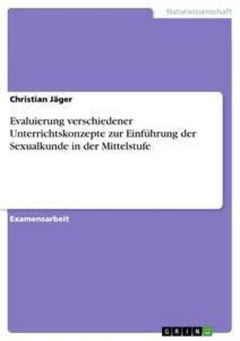 Evaluierung verschiedener Unterrichtskonzepte zur Einführung der Sexualkunde in der Mittelstufe