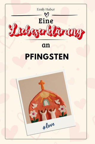 Eine Liebeserklärung an Pfingsten