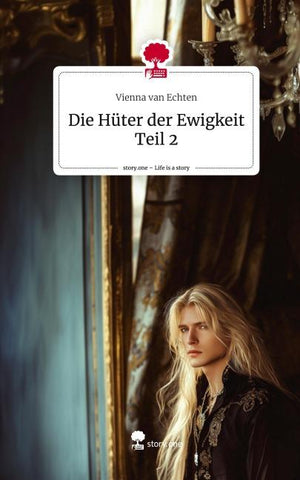 Die Hüter der Ewigkeit  Teil 2. Life is a Story - story.one