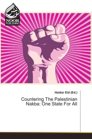Countering The Palestinian Nakba: One State For All