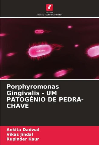 Porphyromonas Gingivalis - UM PATOGÉNIO DE PEDRA-CHAVE