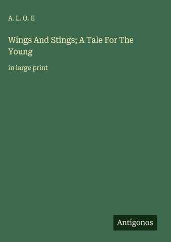 Wings And Stings; A Tale For The Young