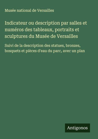 Indicateur ou description par salles et numéros des tableaux, portraits et sculptures du Musée de Versailles