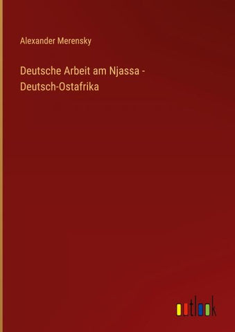 Deutsche Arbeit am Njassa - Deutsch-Ostafrika