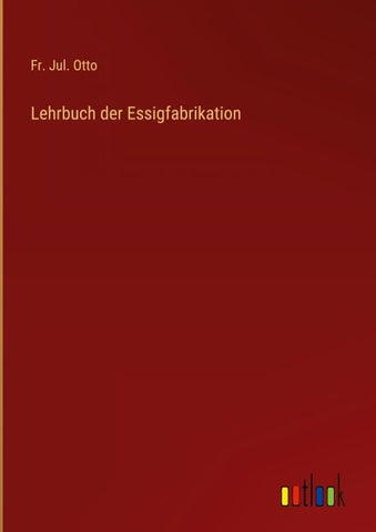 Lehrbuch der Essigfabrikation