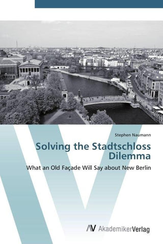 Solving the Stadtschloss Dilemma