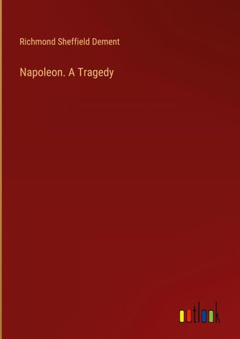 Napoleon. A Tragedy