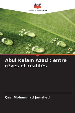 Abul Kalam Azad : entre rêves et réalités