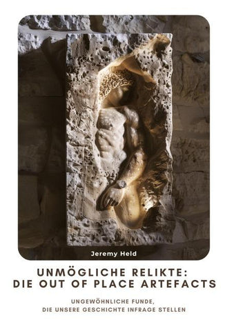 Unmögliche Relikte:  Die Out of Place Artefacts