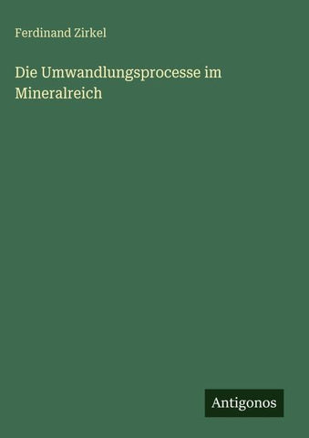 Die Umwandlungsprocesse im Mineralreich