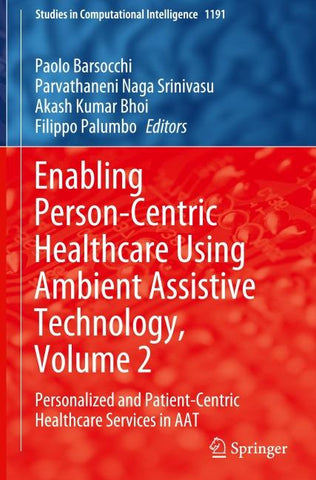 Enabling Person-Centric Healthcare Using Ambient Assistive Technology, Volume 2