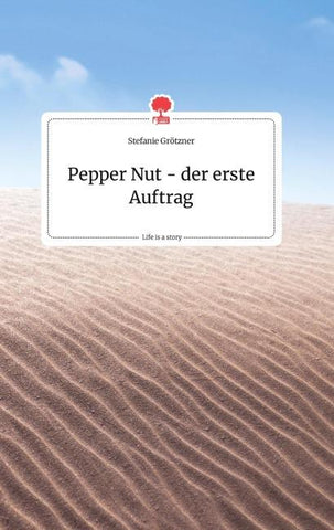 Pepper Nut - der erste Auftrag. Life is a Story - story.one