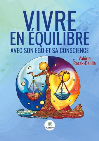 Vivre en équilibre avec son ego et sa conscience