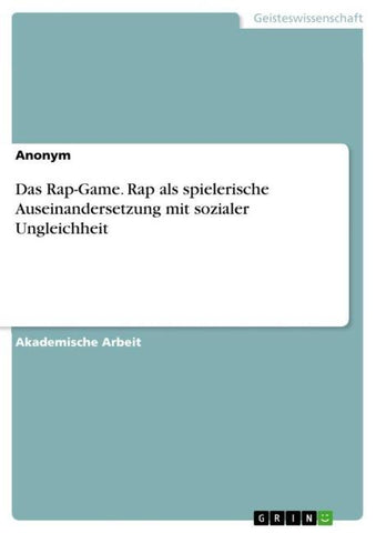 Das Rap-Game. Rap als spielerische Auseinandersetzung mit sozialer Ungleichheit