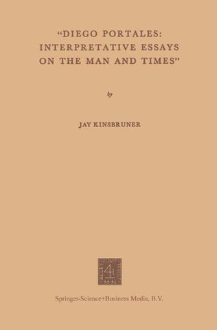 “Diego Portales: Interpretative Essays on the Man and Times”